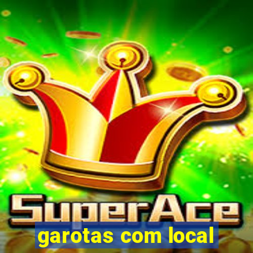 garotas com local